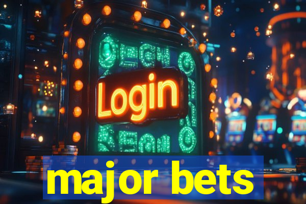 major bets