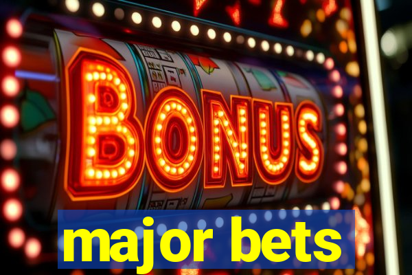 major bets
