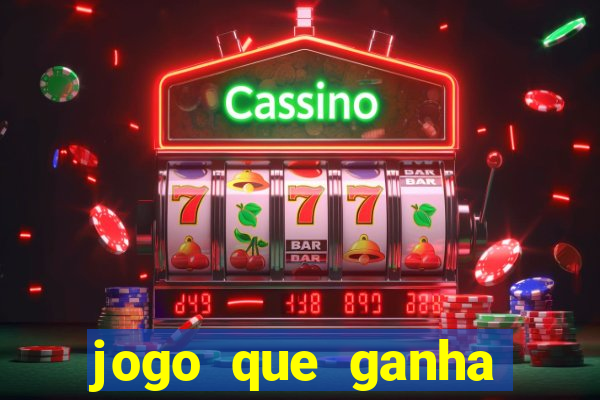 jogo que ganha dinheiro ao se cadastrar