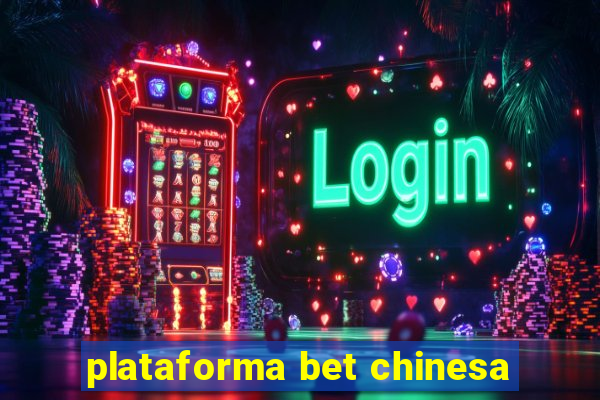 plataforma bet chinesa