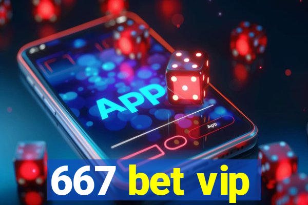 667 bet vip