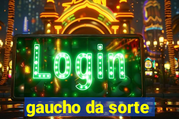gaucho da sorte