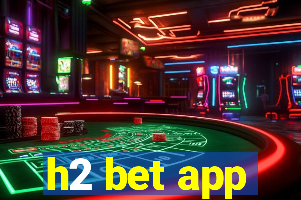 h2 bet app