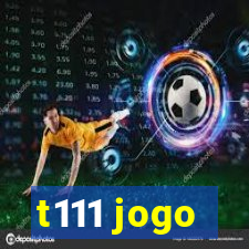 t111 jogo