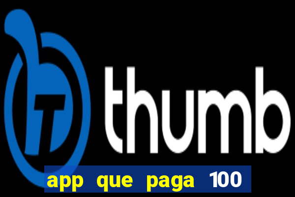 app que paga 100 reais por dia
