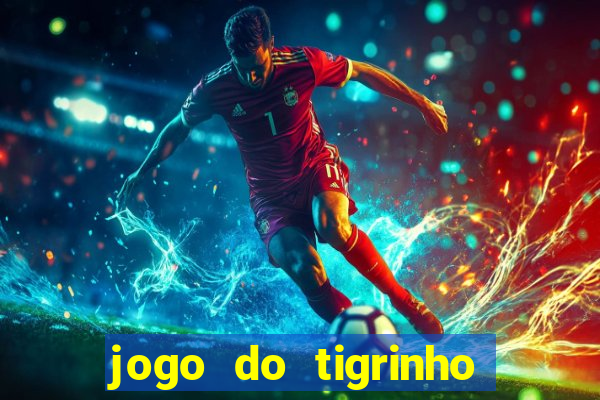 jogo do tigrinho plataforma chinesa