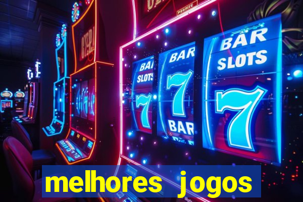 melhores jogos estrela bet