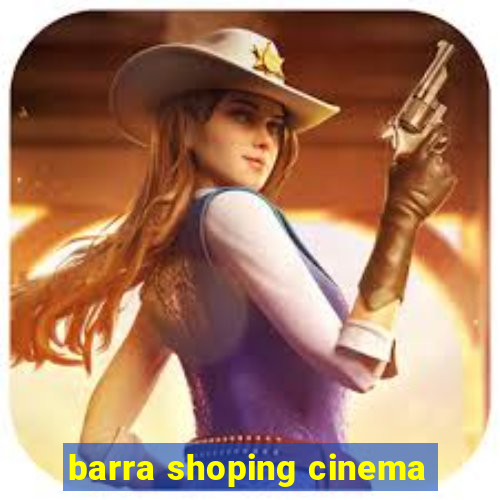 barra shoping cinema
