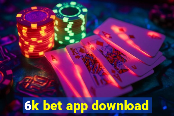 6k bet app download