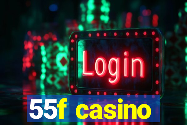 55f casino