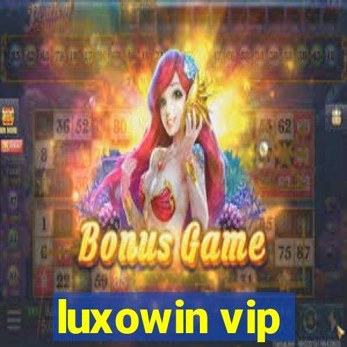 luxowin vip