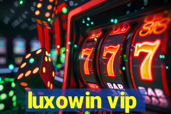 luxowin vip