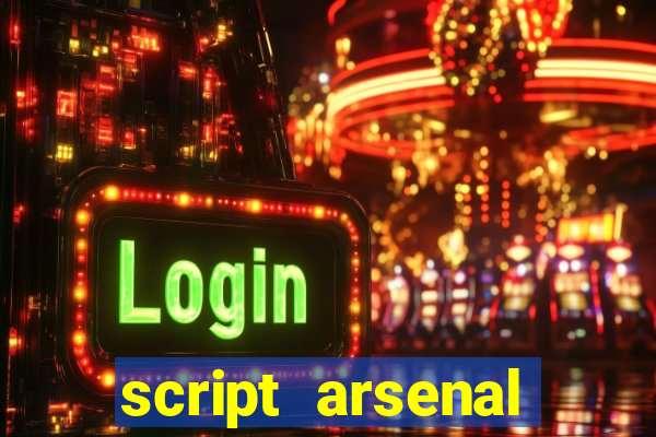 script arsenal pastebin aimbot