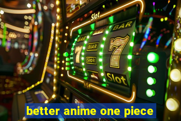better anime one piece