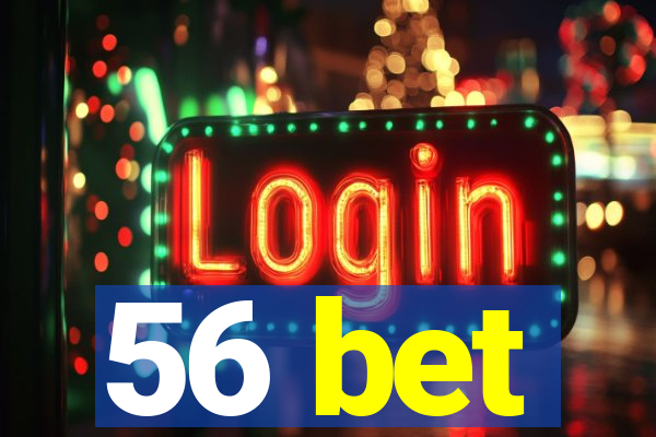 56 bet