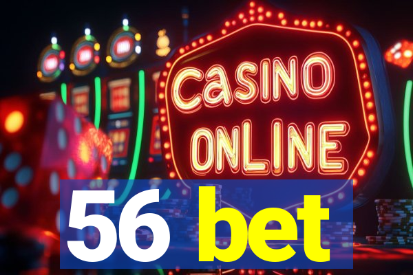 56 bet