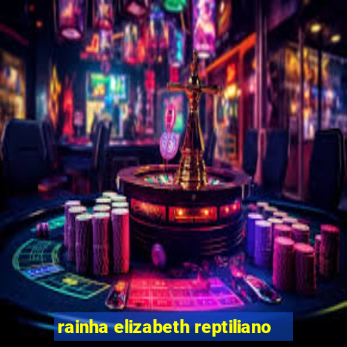 rainha elizabeth reptiliano