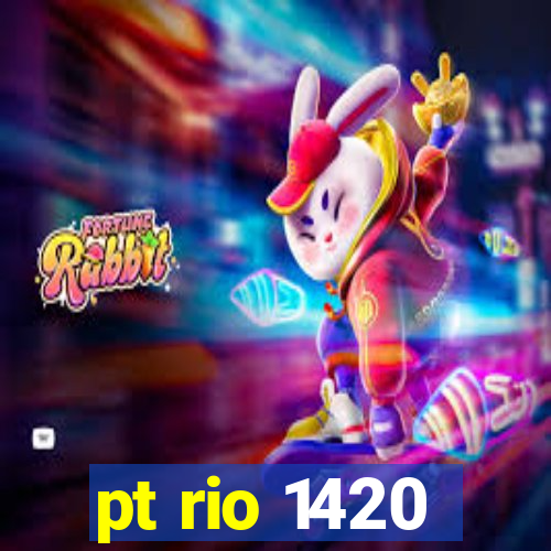pt rio 1420