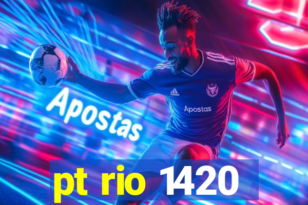pt rio 1420