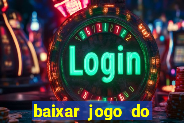 baixar jogo do tigrinho oficial