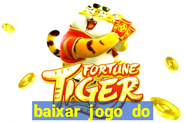 baixar jogo do tigrinho oficial