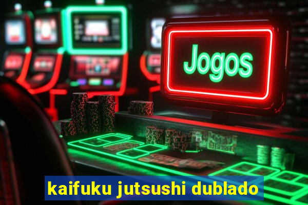 kaifuku jutsushi dublado
