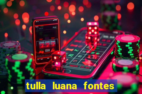 tulla luana fontes dos santos