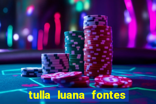 tulla luana fontes dos santos