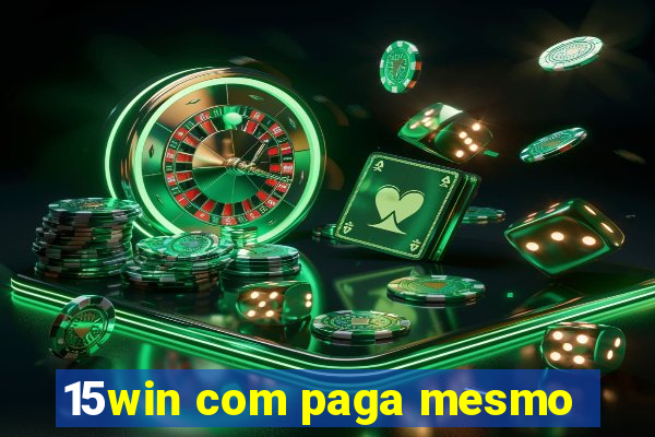 15win com paga mesmo