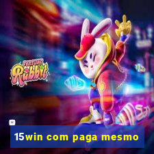 15win com paga mesmo