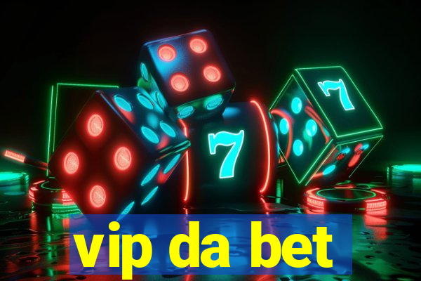 vip da bet