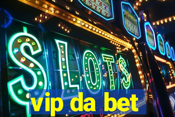 vip da bet