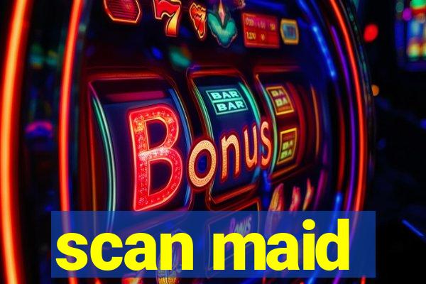 scan maid