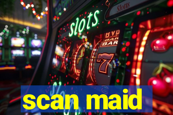 scan maid