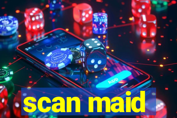scan maid