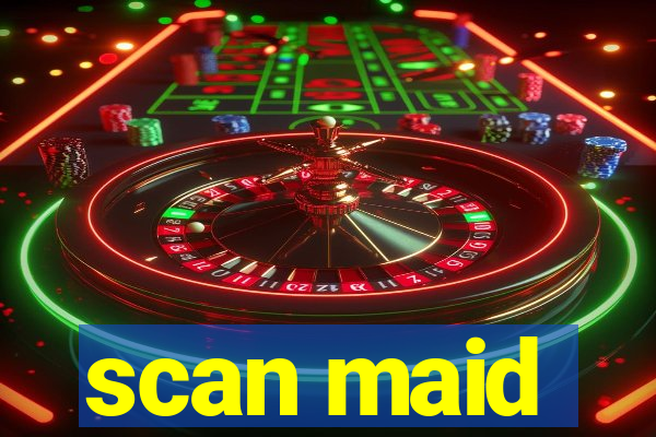 scan maid