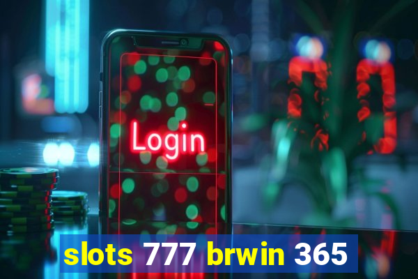 slots 777 brwin 365