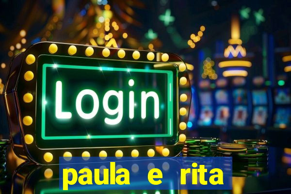 paula e rita compraram muitas cartelas no bingo