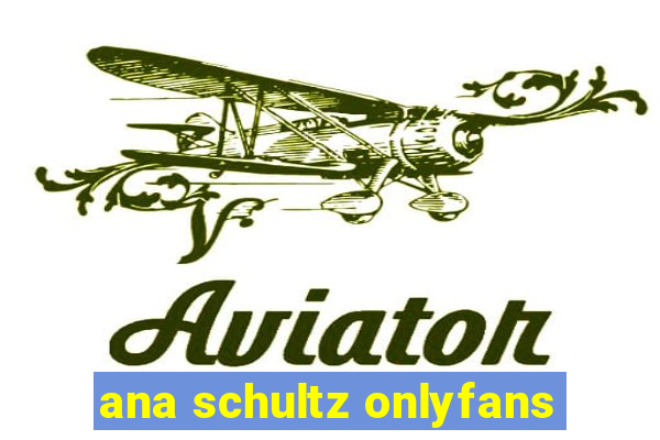 ana schultz onlyfans