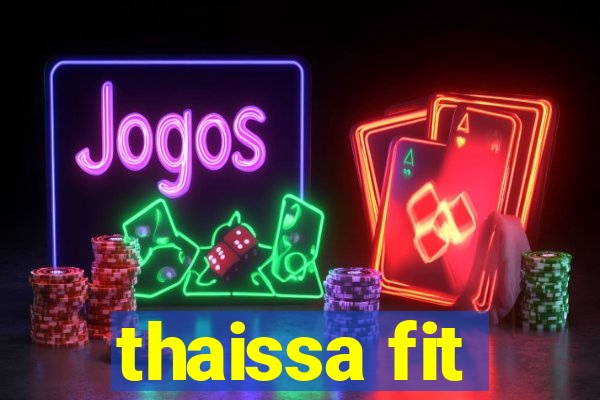 thaissa fit