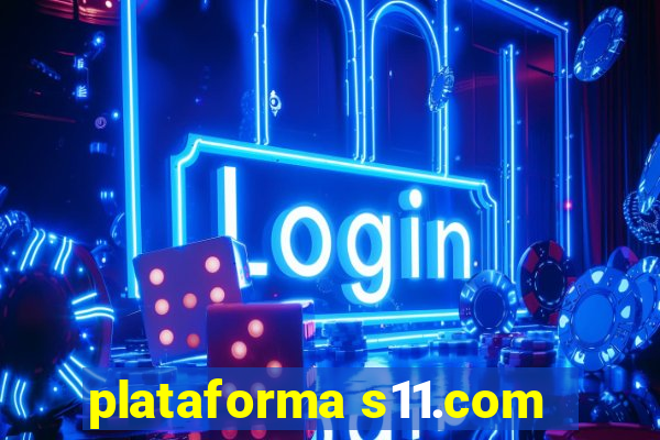 plataforma s11.com