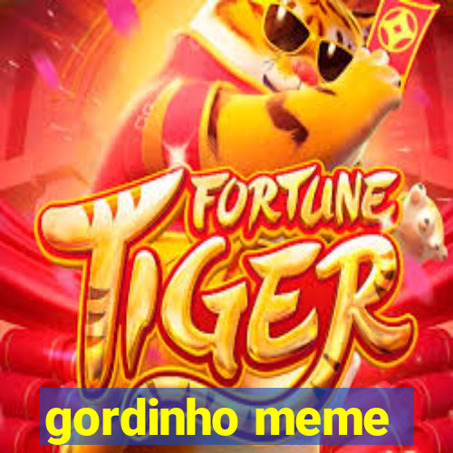 gordinho meme