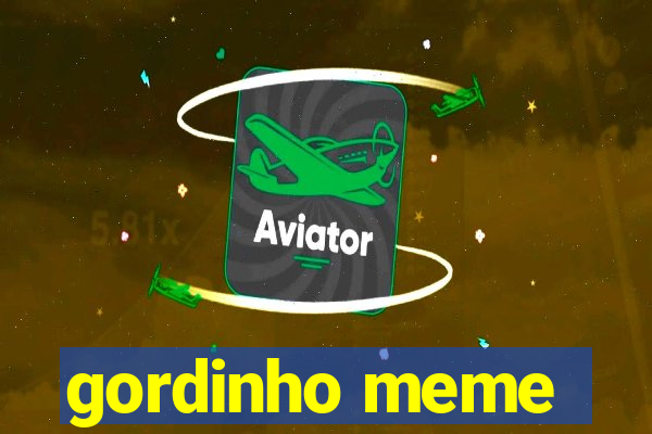 gordinho meme