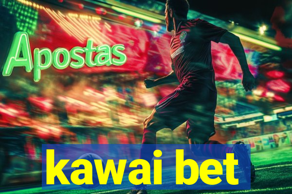 kawai bet
