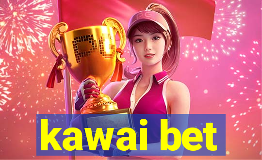 kawai bet
