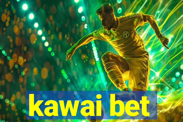 kawai bet