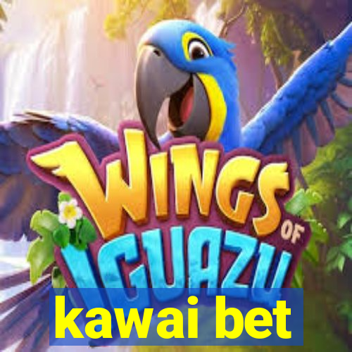 kawai bet