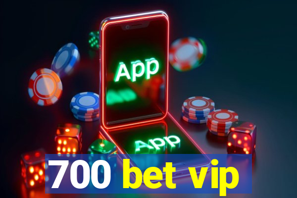 700 bet vip