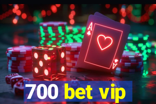 700 bet vip