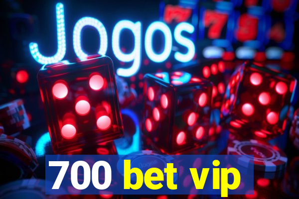 700 bet vip
